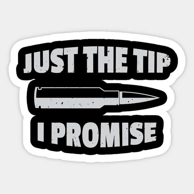 Funny Just The Tip Bullets Collector Firearm Passion Texas Rules Gun Lover Design Gift Idea Sticker by c1337s